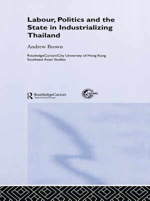 cover image of Labour, Politics and the State in Industrialising Thailand